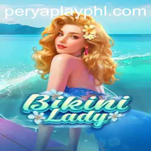 Exploring the Exciting World of BikiniLady and the Role of PeryaPlay