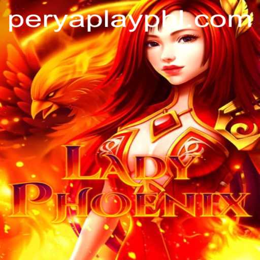 Discover the Thrills and Traditions of LadyPhoenix with PeryaPlay